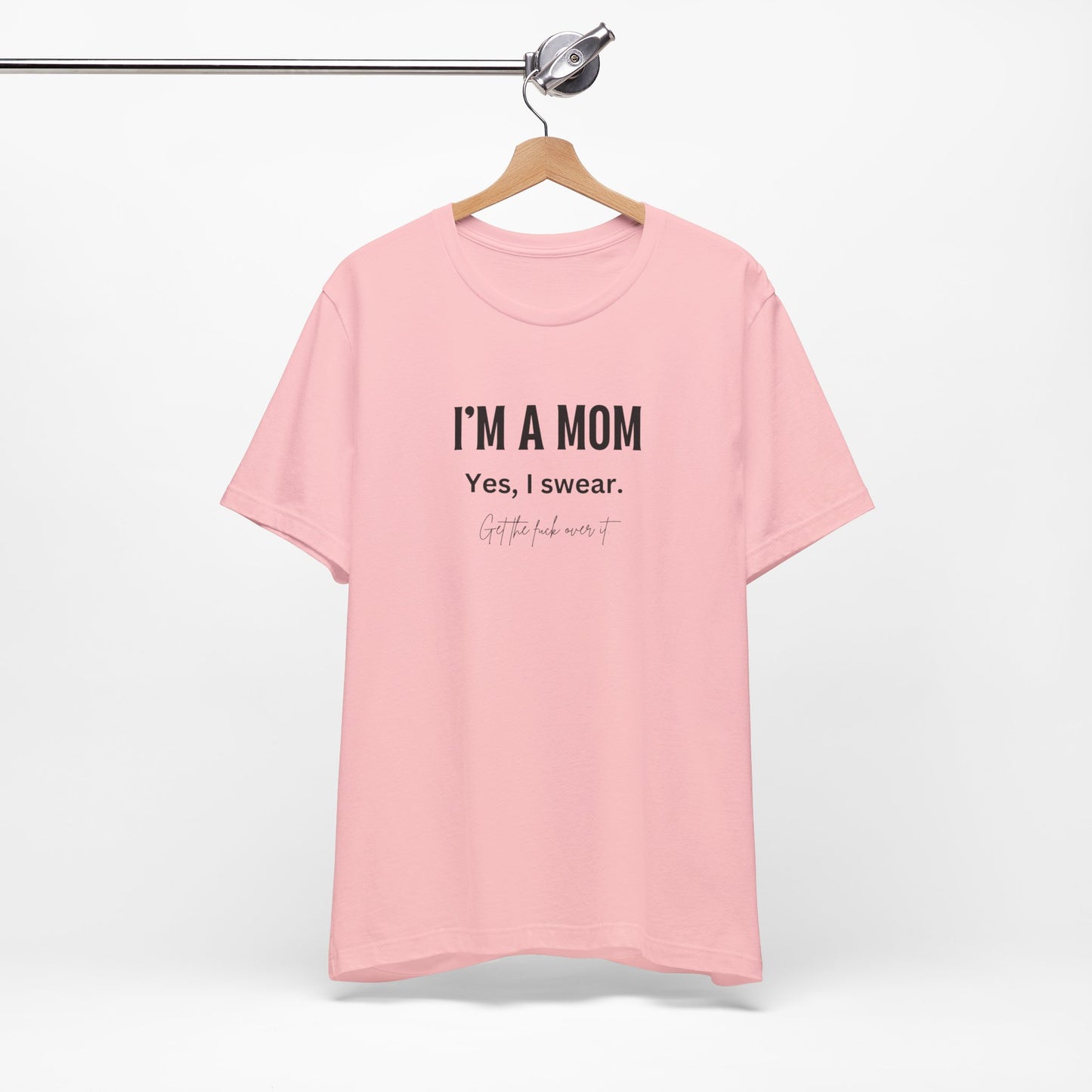 "I'm a mom, Yes I swear" Tee