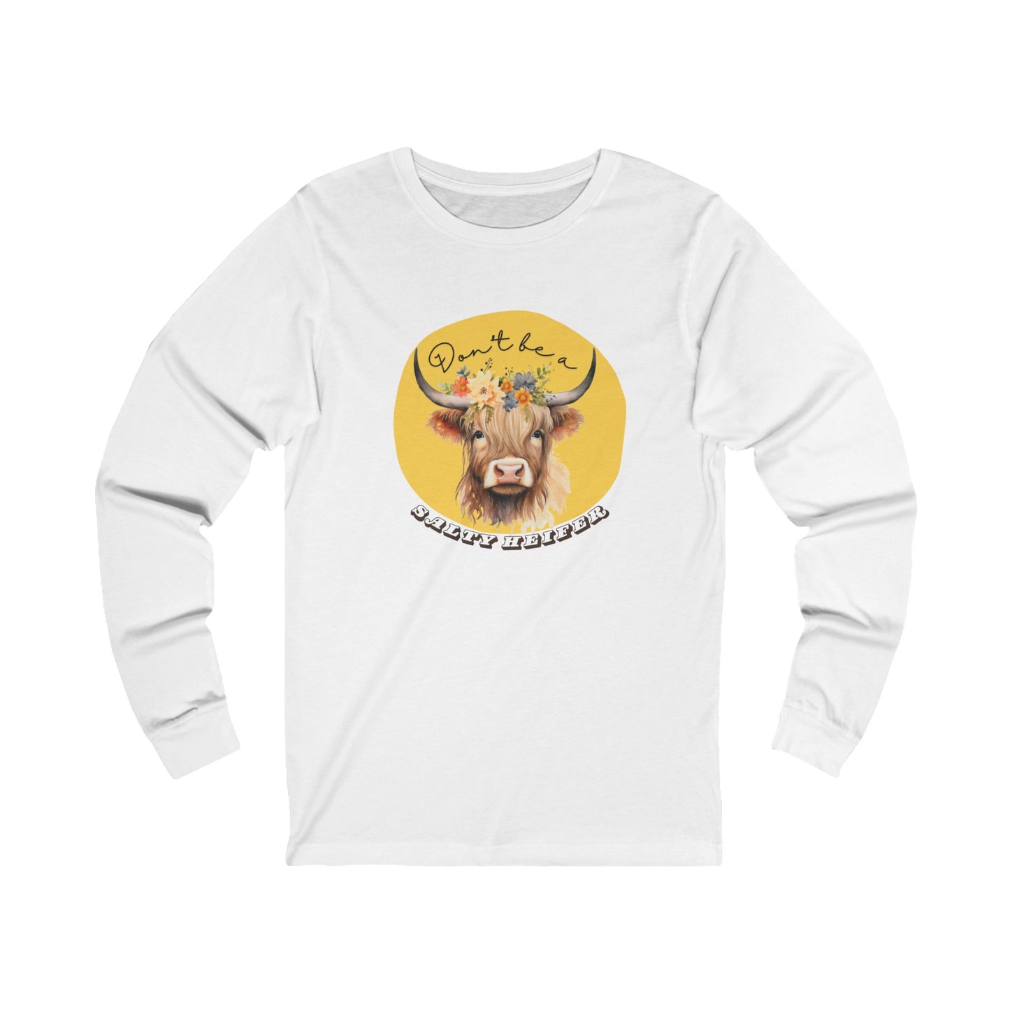 "Don't be a Salty Heifer" Long Sleeve Tee