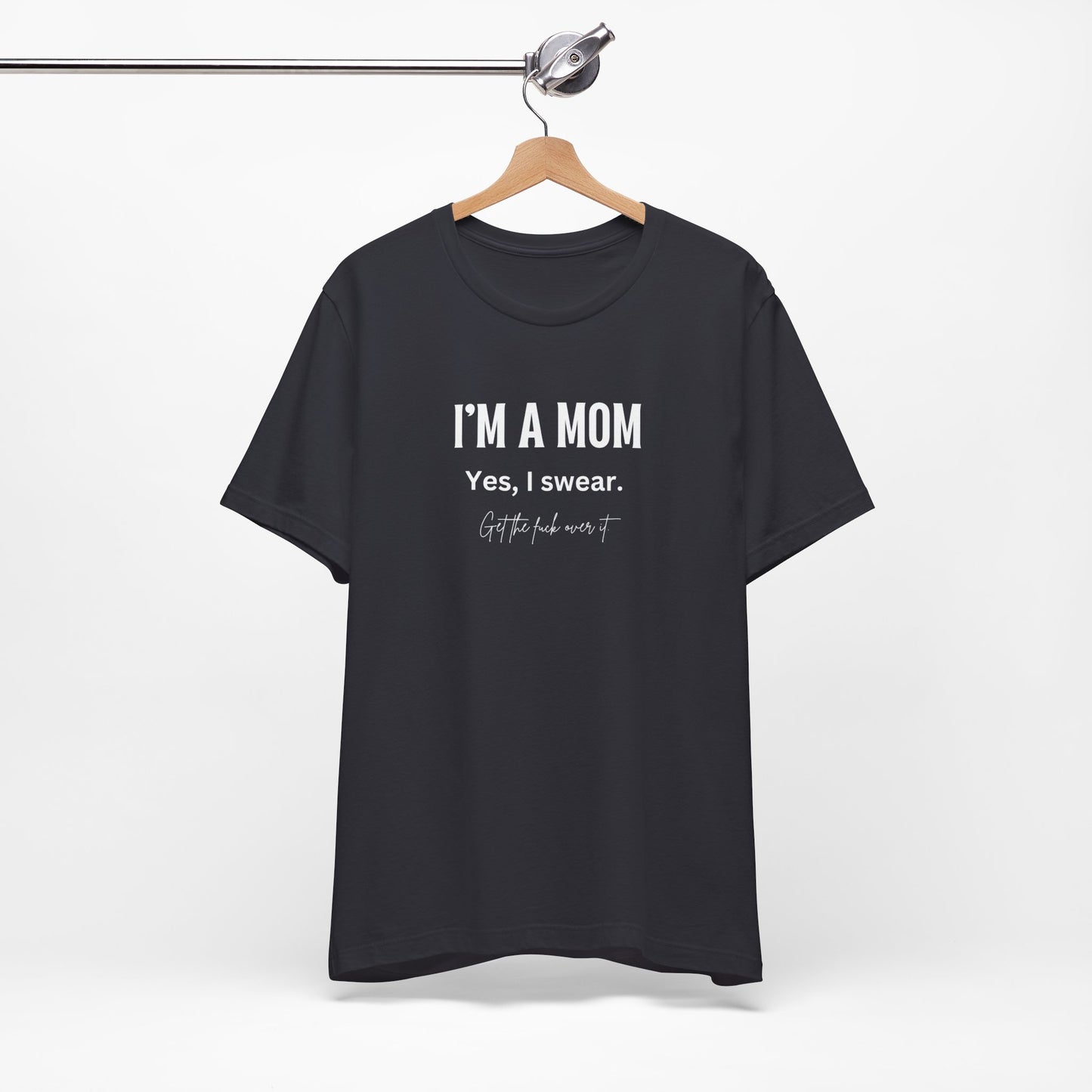 "I'm a mom, Yes I swear" Tee