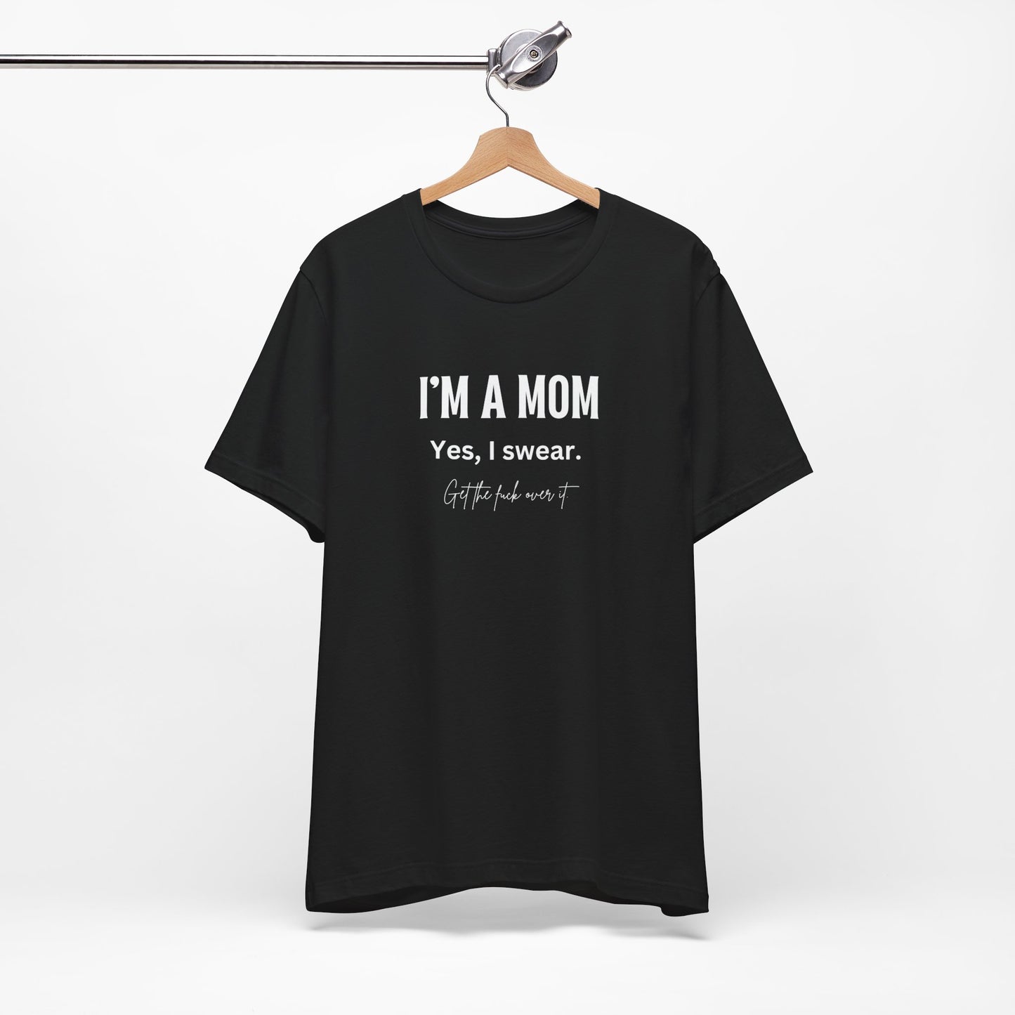 "I'm a mom, Yes I swear" Tee