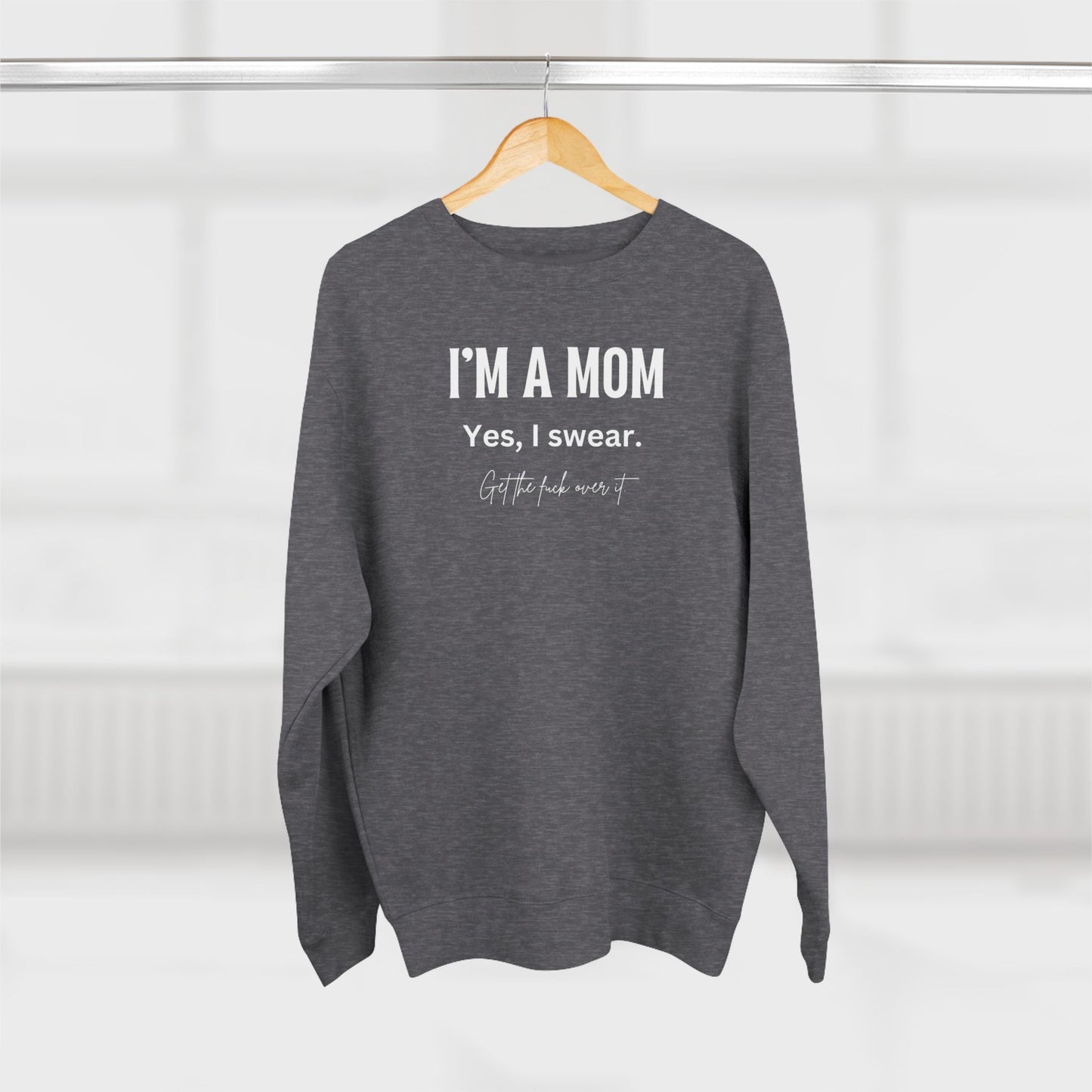 "I'm a mom, Yes I swear" Crewneck Sweatshirt