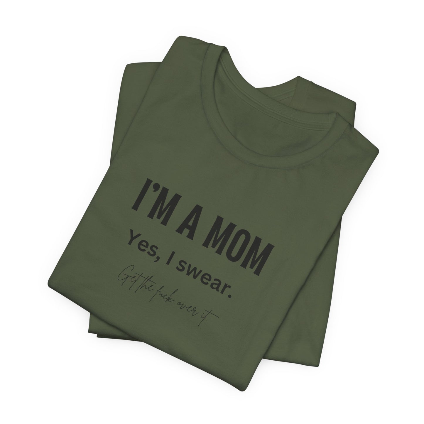 "I'm a mom, Yes I swear" Tee