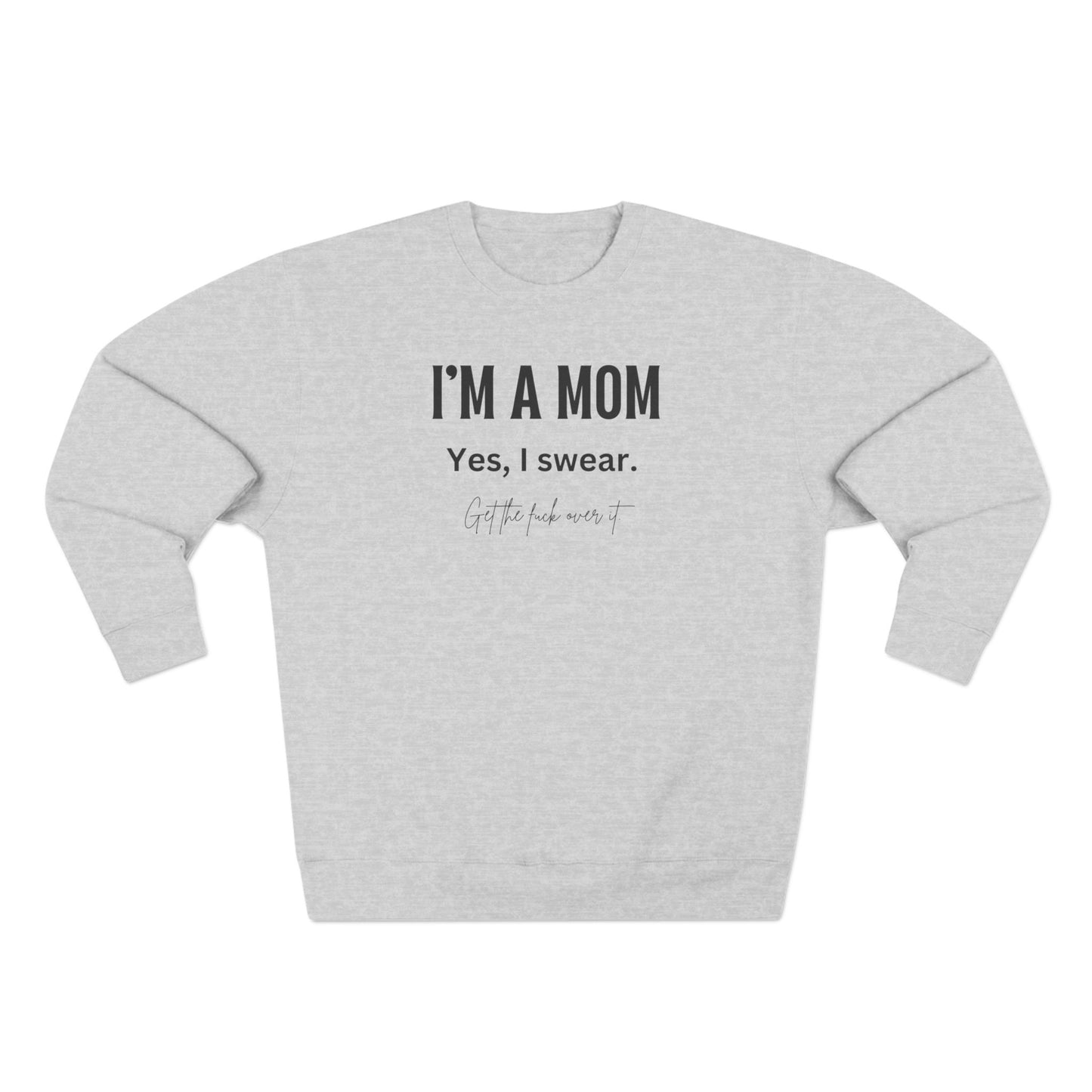 "I'm a mom, Yes I swear" Crewneck Sweatshirt