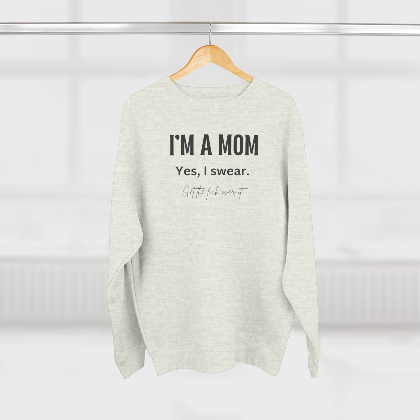 "I'm a mom, Yes I swear" Crewneck Sweatshirt