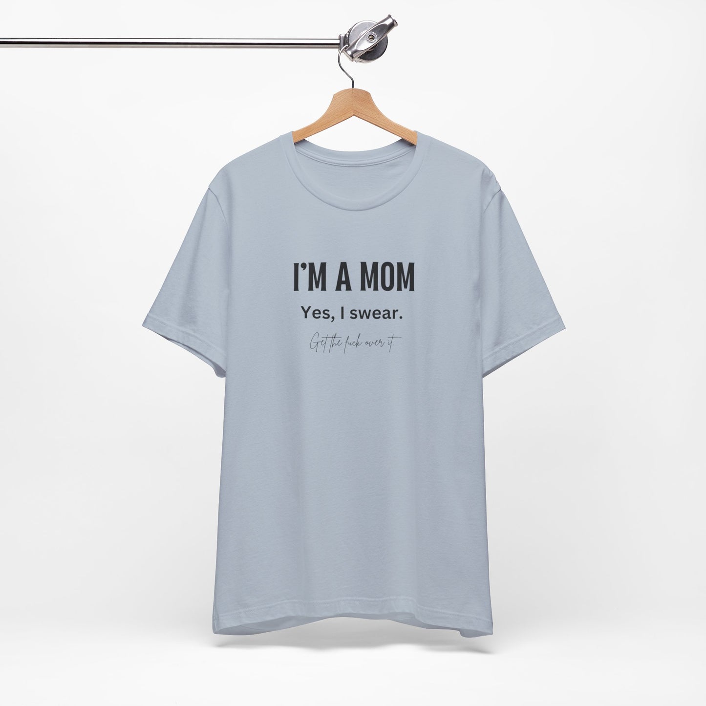 "I'm a mom, Yes I swear" Tee