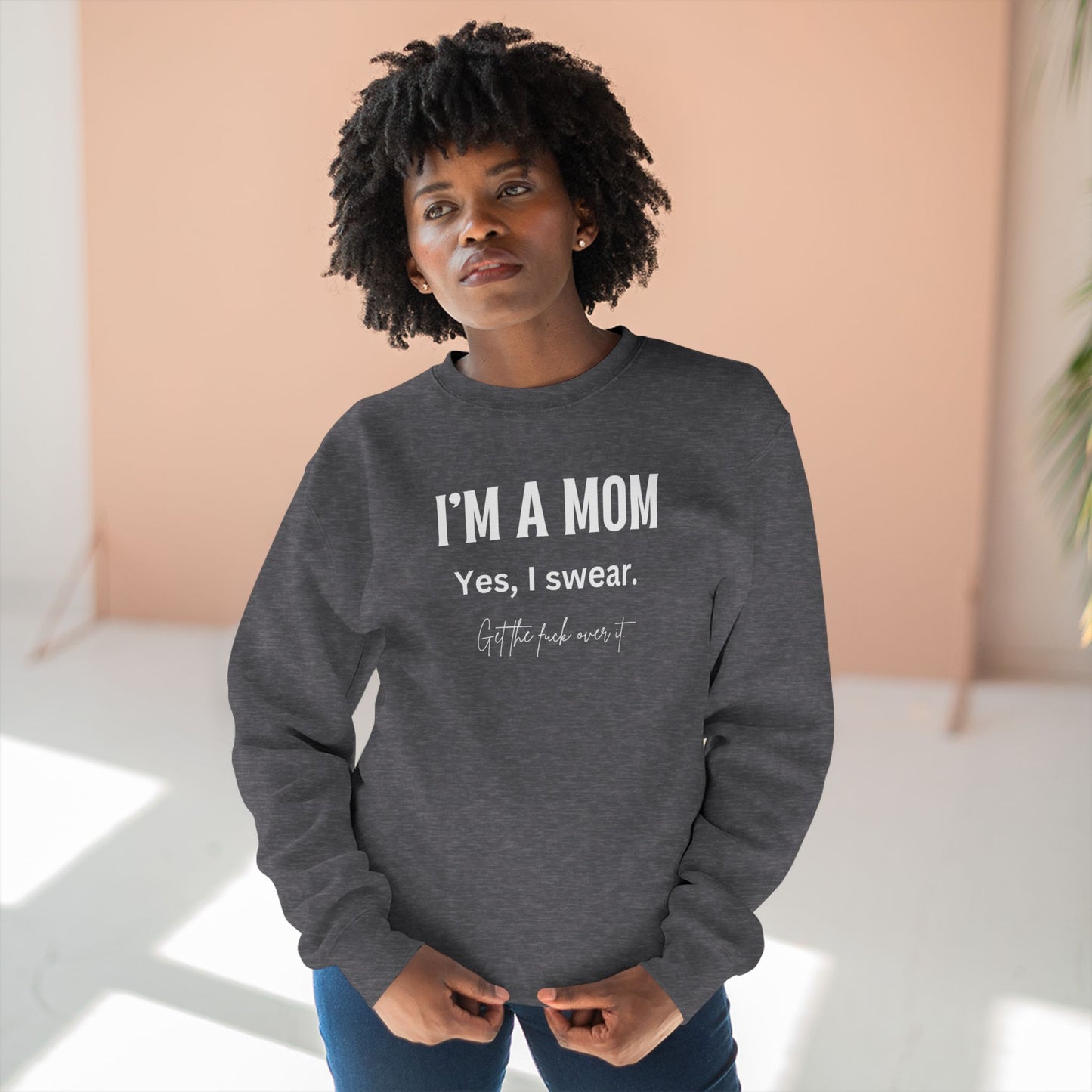 "I'm a mom, Yes I swear" Crewneck Sweatshirt