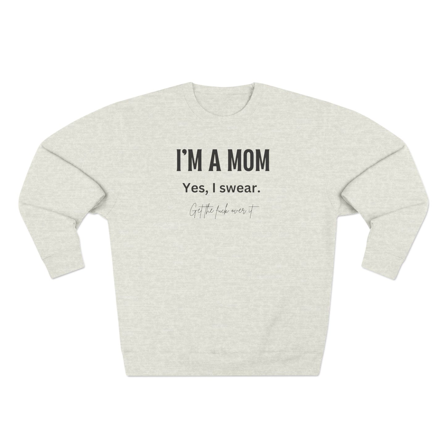 "I'm a mom, Yes I swear" Crewneck Sweatshirt