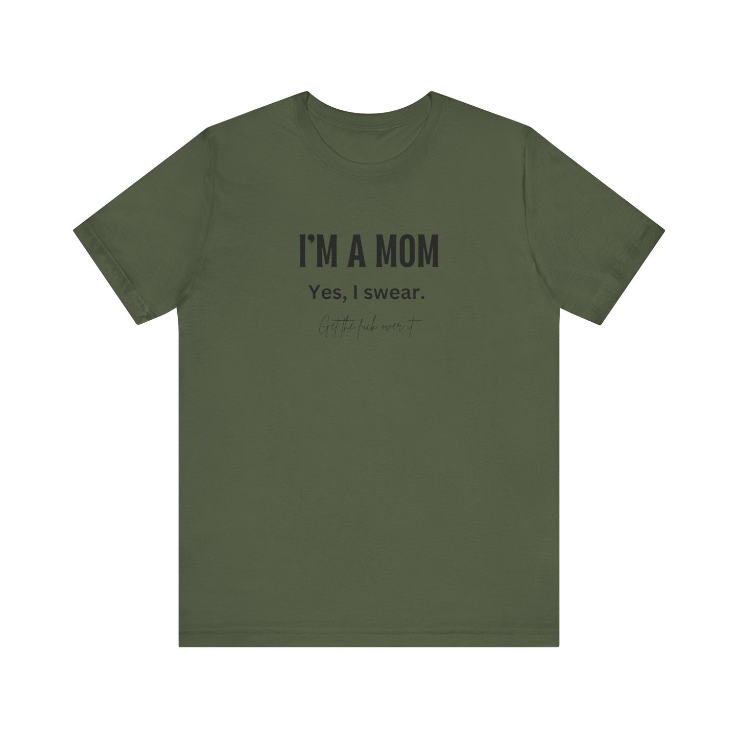 "I'm a mom, Yes I swear" Tee