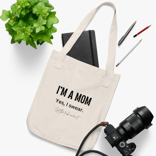 "I'm a Mom, Yes I Swear" Organic Canvas Tote Bag