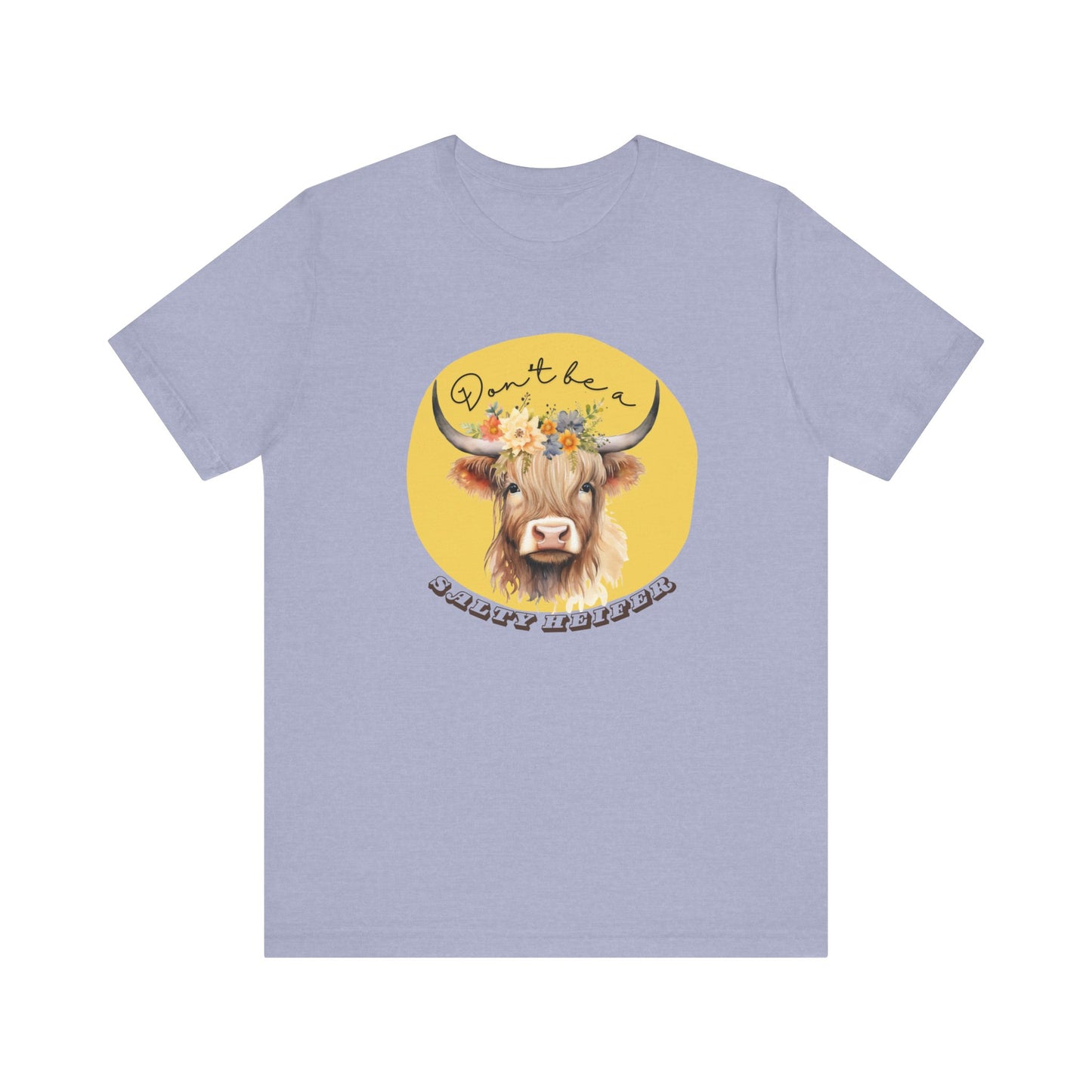 "Don't be a Salty Heifer" Short Sleeve Tee