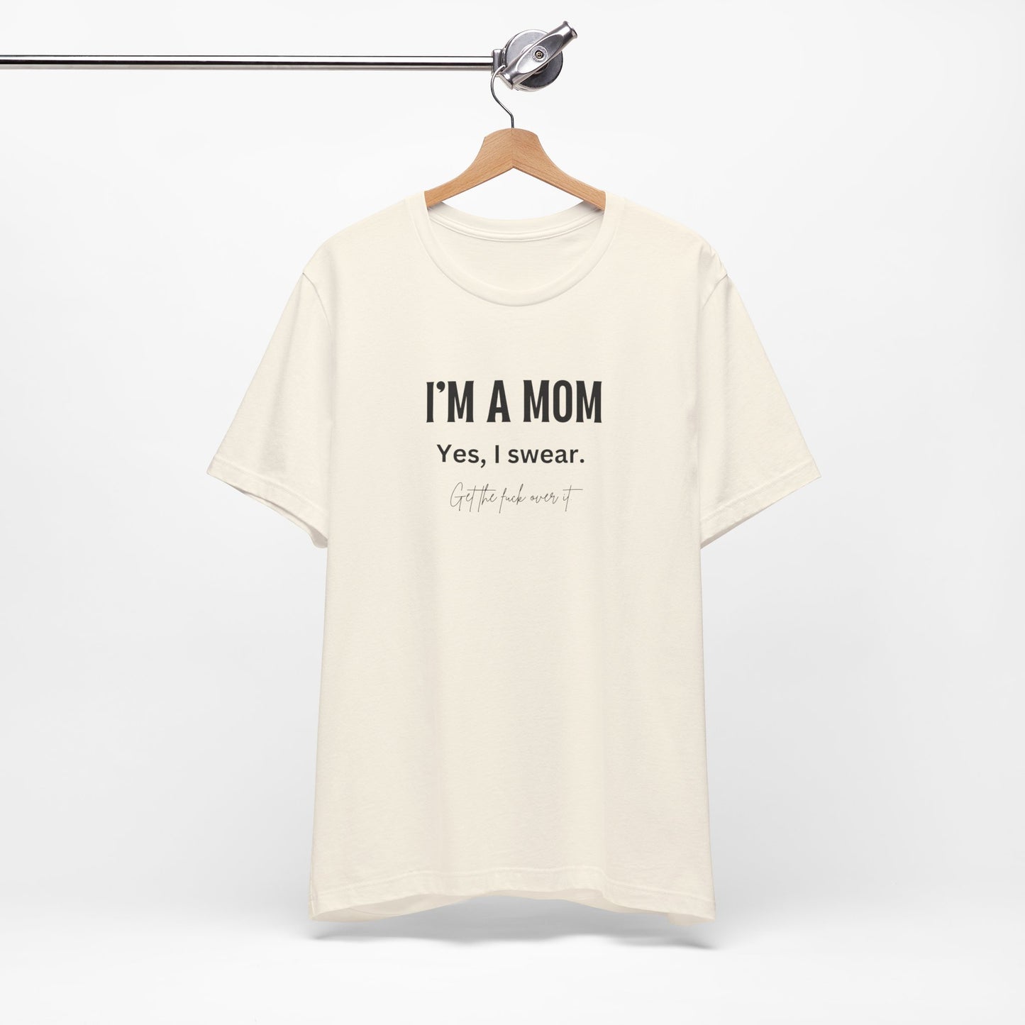 "I'm a mom, Yes I swear" Tee