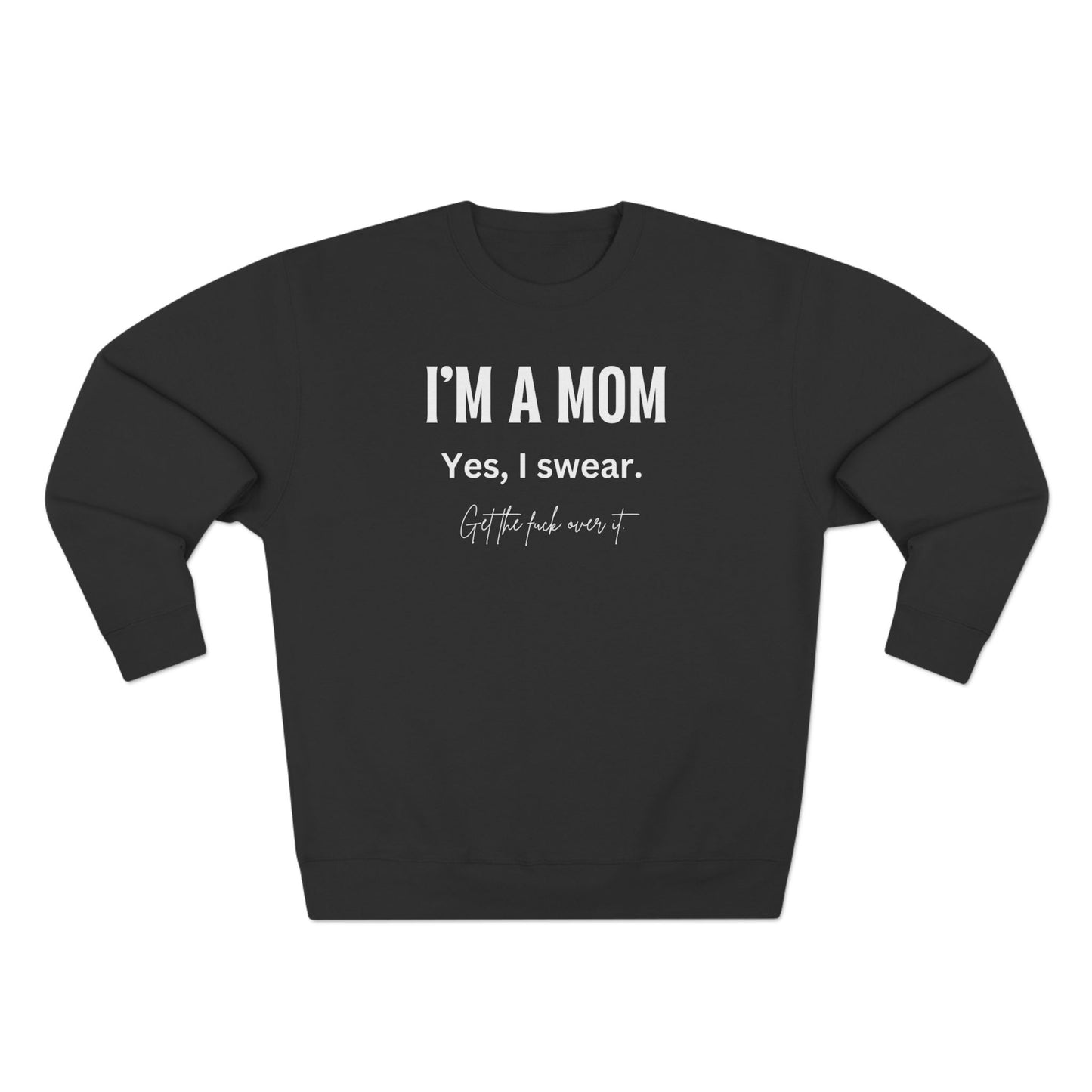 "I'm a mom, Yes I swear" Crewneck Sweatshirt