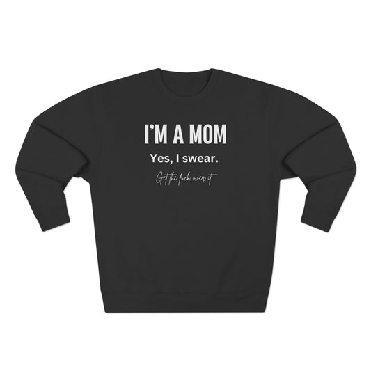 "I'm a mom, Yes I swear" Crewneck Sweatshirt