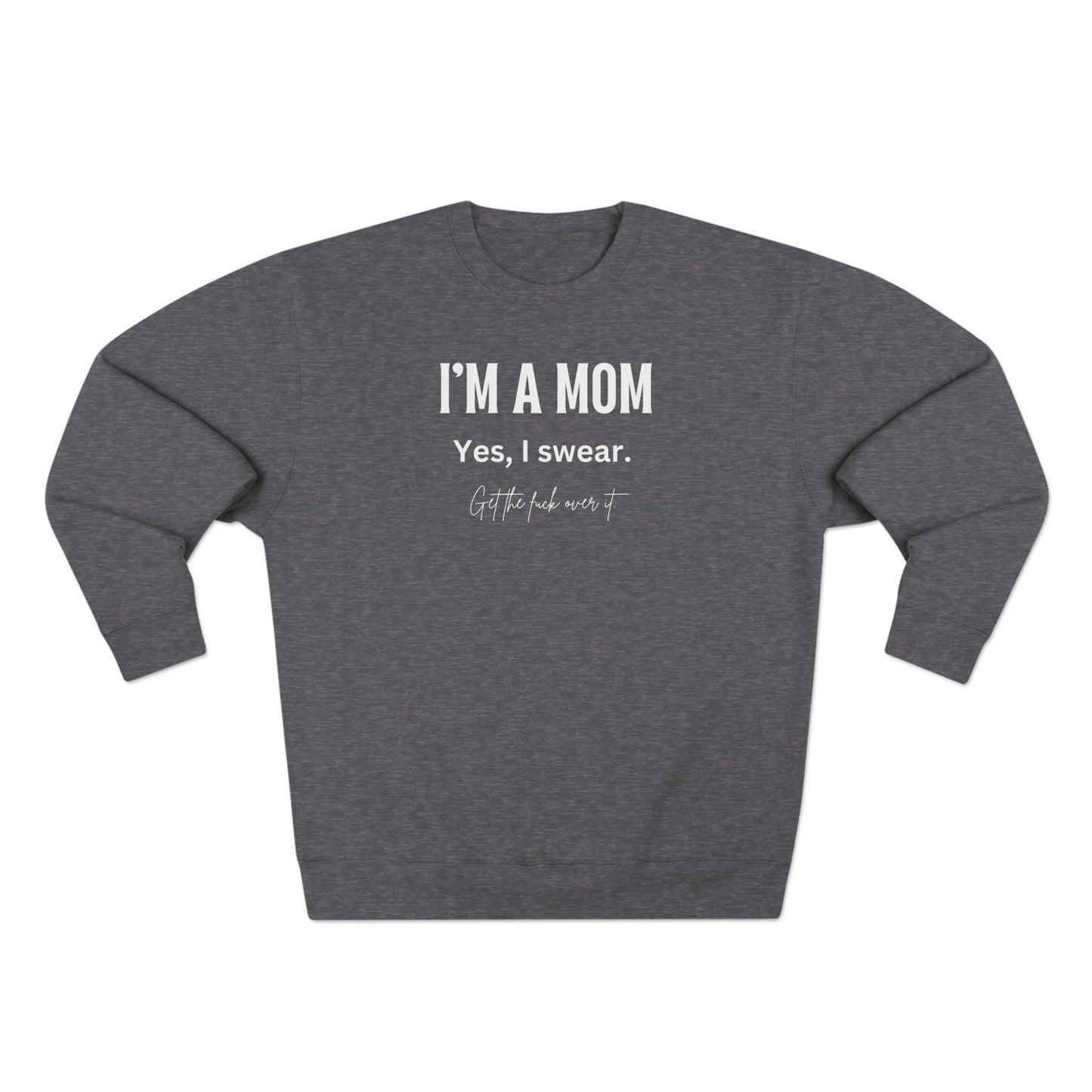 "I'm a mom, Yes I swear" Crewneck Sweatshirt