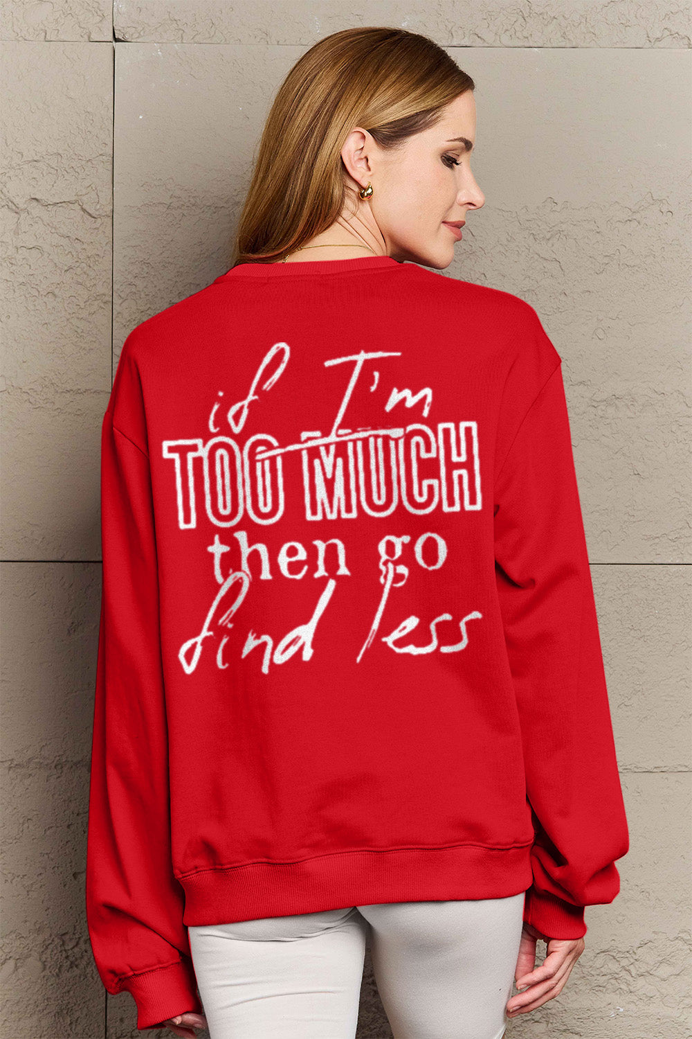 "If I'm Too Much, Go Find Less" Sweatshirt