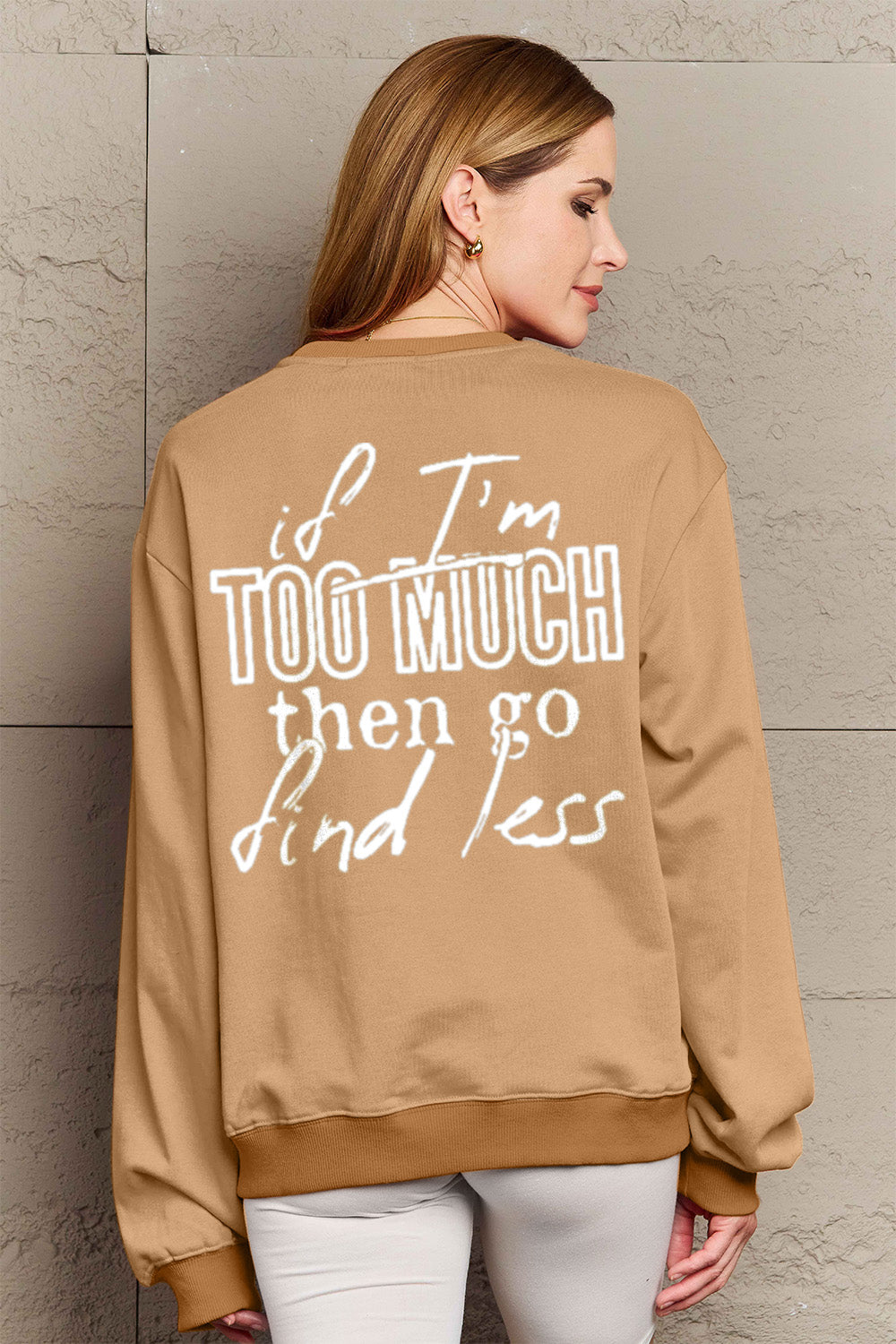 "If I'm Too Much, Go Find Less" Sweatshirt