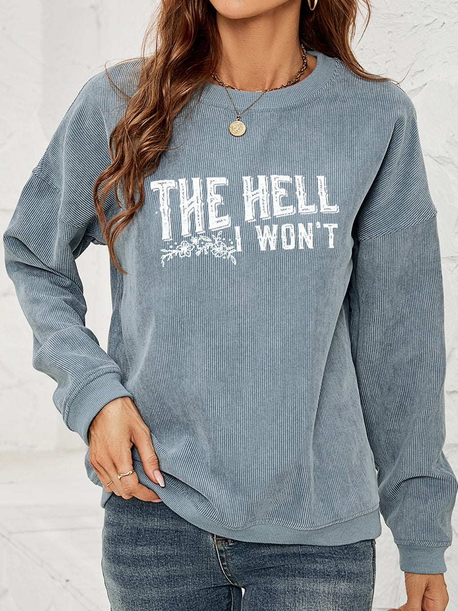 THE HELL I WON'T Graphic Sweatshirt