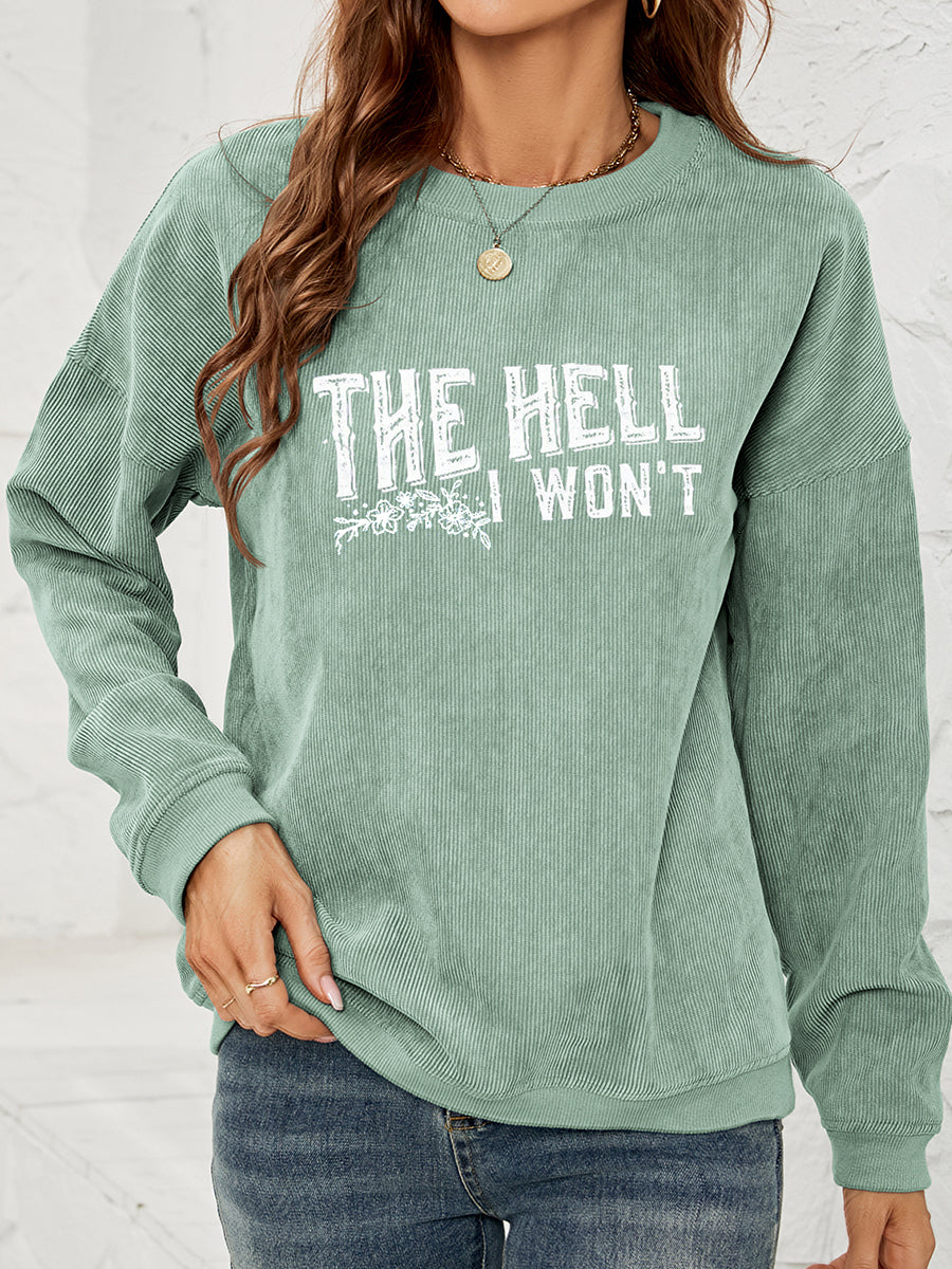 THE HELL I WON'T Graphic Sweatshirt